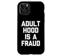 Carcasa para iPhone 11 Pro La Edad Adulta es un fraude - Divertido Dicho sarcástico Humor Novedad