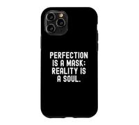 Carcasa para iPhone 11 Pro La perfección es una máscara La Realidad es un Alma Sabiduría Consciente