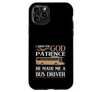 Carcasa para iPhone 11 Pro Le pedí Paciencia a Dios, me Hizo Conductor de autobús