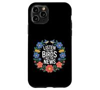 Carcasa para iPhone 11 Pro Listen To The Birds Not The News Bird Watching Peace -