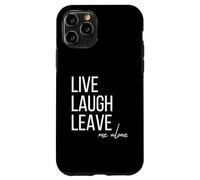 Carcasa para iPhone 11 Pro Live Laugh Leave me Alone Divertida Cita sarcástica