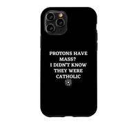 Carcasa para iPhone 11 Pro Los protones Tienen Masa Que no sabía Que Eran Ciencia católica