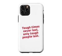 Carcasa para iPhone 11 Pro Los Tiempos difíciles Nunca Duran Solo Las Personas duras Duran motivacionales