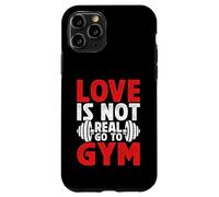 Carcasa para iPhone 11 Pro Love is Not Real Go to Gym Fitness Humor para Amantes del Gimnasio