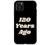 Carcasa para iPhone 11 Pro MAX 120 Years Ago Vintage Style Funny Historical Reference Text