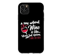 Carcasa para iPhone 11 Pro MAX A Day Without Wine Is Like Just Kidding - Wine Drinker Funny