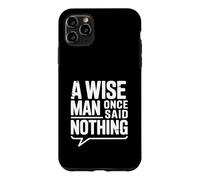Carcasa para iPhone 11 Pro MAX A Wise Man Once Said Nothing - Cita inspiradora
