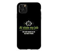 Carcasa para iPhone 11 Pro MAX AI robó mi Trabajo Pero todavía Quiere ser mi Mejor Amigo