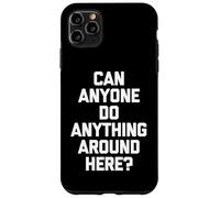 Carcasa para iPhone 11 Pro MAX ¿Alguien Puede Hacer Algo por aquí? - Sarcástico Dicho Divertido