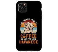 Carcasa para iPhone 11 Pro MAX All I Want Is To Drink Coffee and Pet My Dog Havanese Puppy