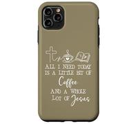 Carcasa para iPhone 11 Pro MAX All Need I is Little Coffee & Jesus Mama Christian Mom Faith