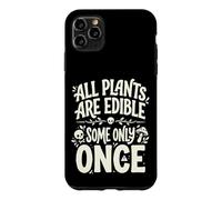 Carcasa para iPhone 11 Pro MAX All Plants Are Edible Some Only Once Funny Nature Humor