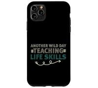 Carcasa para iPhone 11 Pro MAX Another Wild Day Teaching Life Skills Classroom Educator Fun