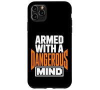 Carcasa para iPhone 11 Pro MAX Armed with A Dangerous Mind Declaración Divertida y audaz