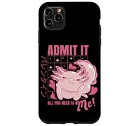 Carcasa para iPhone 11 Pro MAX Axolotl Admit It All You Need is Me! Funny Valentine's Day
