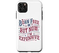 Carcasa para iPhone 11 Pro MAX Born A Free But Now I'm Expensive Funny 4th of July
