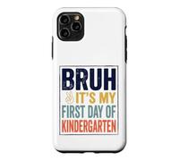 Carcasa para iPhone 11 Pro MAX Bruh It's My First Day of Kindergarten First Day of School