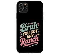 Carcasa para iPhone 11 Pro MAX Bruh You Got Any Ranch Meme Merienda De Salsa -