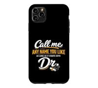 Carcasa para iPhone 11 Pro MAX Call Me Any Name You Like As Long Starts with Dr Doctorate