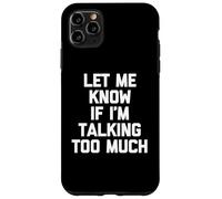 Carcasa para iPhone 11 Pro MAX Camiseta con Texto en inglés Let Me Know If I'm Talking Too Much