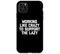 Carcasa para iPhone 11 Pro MAX Camiseta con Texto en inglés Working Like Crazy To Support The Lazy T-Shirt