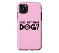 Carcasa para iPhone 11 Pro MAX Can I Pet That Dog Mom Funny Dog Paw Print Pet Dogs Be Happy