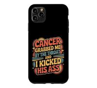 Carcasa para iPhone 11 Pro MAX Cancer Grabbed Me by The Throat and I Kicked His Ass -