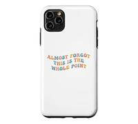 Carcasa para iPhone 11 Pro MAX Casi olvidé Que Este es el Punto Principal Meme Teen Propósito Vida