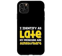Carcasa para iPhone 11 Pro MAX Cita Divertida I Identify As Late My Pronombres Are Almost There