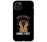 Carcasa para iPhone 11 Pro MAX Coffee Always Come First Funny Cafeine Baristas Coffee Lover