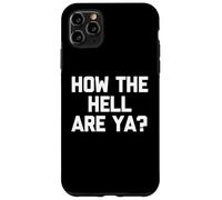 Carcasa para iPhone 11 Pro MAX ¿Cómo diablos Eres? - Novedad Divertida del Humor sarcástico