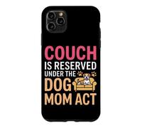 Carcasa para iPhone 11 Pro MAX Couch IS Reserved Under The Dog MOM Act
