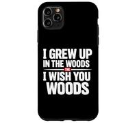 Carcasa para iPhone 11 Pro MAX Crecí en el Bosque Te Deseo Woods