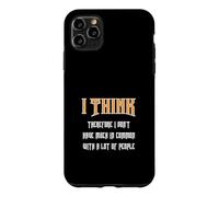 Carcasa para iPhone 11 Pro MAX Creo Que, por lo Tanto, no Tengo Mucho en común con...