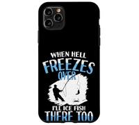 Carcasa para iPhone 11 Pro MAX Cuando el Infierno se congele, haré Hielo Pescado allí también Pescado Helado