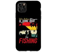 Carcasa para iPhone 11 Pro MAX Cuando Nada va Bien, ve a Pescar Funny Angler Fisher