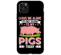 Carcasa para iPhone 11 Pro MAX Déjame en Paz, Solo Estoy Hablando con mis Cerdos Hoy