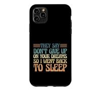 Carcasa para iPhone 11 Pro MAX Dicen Que no renuncies a Tus sueños, así Que me FUI a Dormir