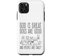 Carcasa para iPhone 11 Pro MAX Dios es Grande Los Perros Son Buenos y la Gente es Amante de los Perros Locos