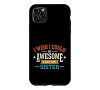 Carcasa para iPhone 11 Pro MAX Divertido Dicho Que el Deseo podría ser Impresionante como mi Hermana