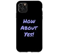 Carcasa para iPhone 11 Pro MAX Divertido Humor Texto Divertido para La Gente Gracioso Di Sí Qué Tal Sí