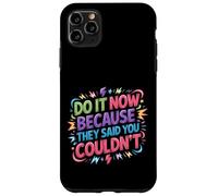 Carcasa para iPhone 11 Pro MAX Do It Now Because They Said You Couldn'T -