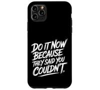 Carcasa para iPhone 11 Pro MAX Do It Now Because They Said You Couldn'T Prove Inspire -