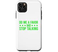 Carcasa para iPhone 11 Pro MAX Do Me A Favor and Stop Talking