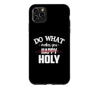 Carcasa para iPhone 11 Pro MAX Do What Makes You Happy Holy Humor Saying