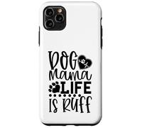 Carcasa para iPhone 11 Pro MAX Dog Mama La Vida es Ruff Dog Mama La Vida es Ruff Dog Mama