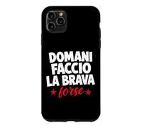 Carcasa para iPhone 11 Pro MAX Domani Faccio La Brava Forse Scritta Ironica Italiana
