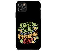 Carcasa para iPhone 11 Pro MAX Don't Be Salty Said No Margarita Ever Tequila Lover |-