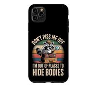 Carcasa para iPhone 11 Pro MAX Don't Piss Me Off I'm out of Places To Hide Bodies -