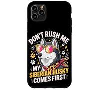 Carcasa para iPhone 11 Pro MAX Don't Rush Me My Siberian Husky Comes First